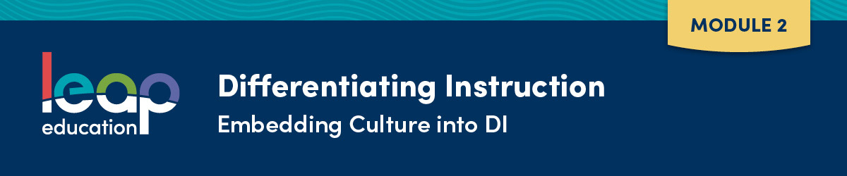 Differentiating Instruction Module 2: Embedding Culture into DI