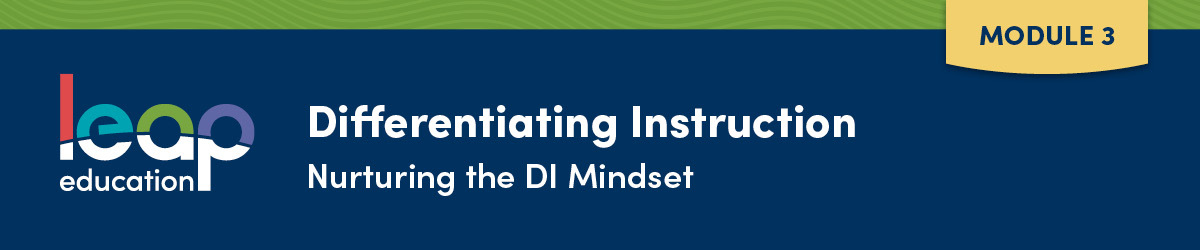 Differentiating Instruction Module 3: Nurturing the DI Mindset